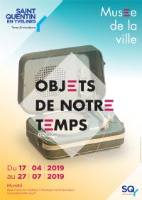 Exposition Objets de notre temps. Du 17 avril au 27 juillet 2019 à Montigny-le-Bretonneux. Yvelines.  14H00
